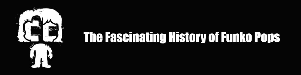 The Fascinating History of Funko Pops: From Humble Beginnings to Global Phenomenon